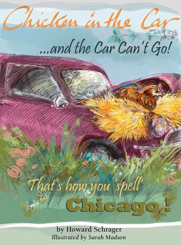 Chicken in the Car ... and the car can't go! Thats how you spell Chicago! (Paperback)